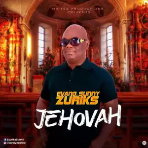 Evang. Sunny Zuriks - Jehovah